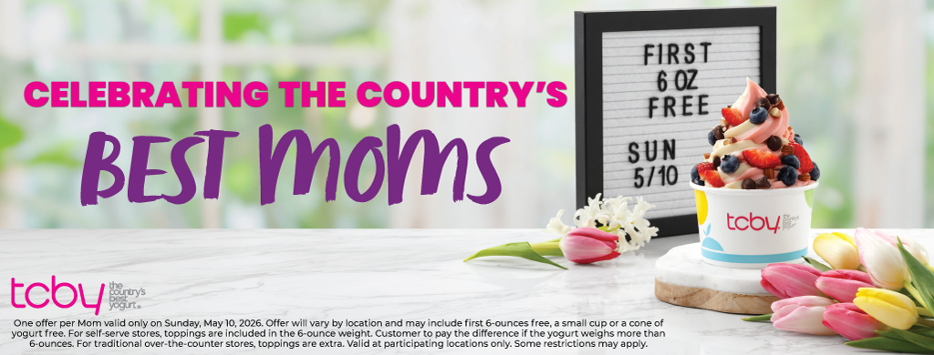 First 6 oz. FREE For Mom on Mother's Day, May 10!